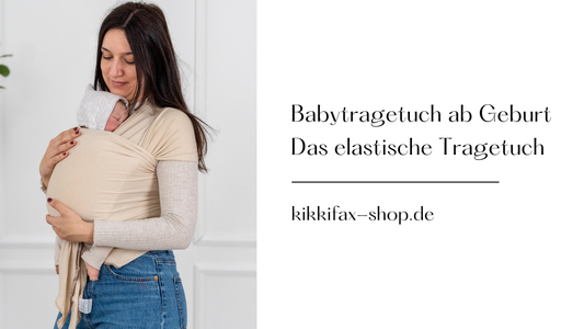Babytragetuch ab Geburt - das elastische Tragetuch!